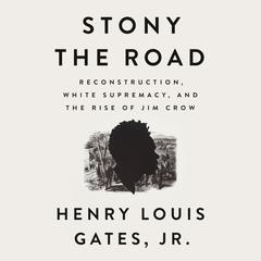 Stony the Road: Reconstruction, White Supremacy, and the Rise of Jim Crow Audiobook, by 