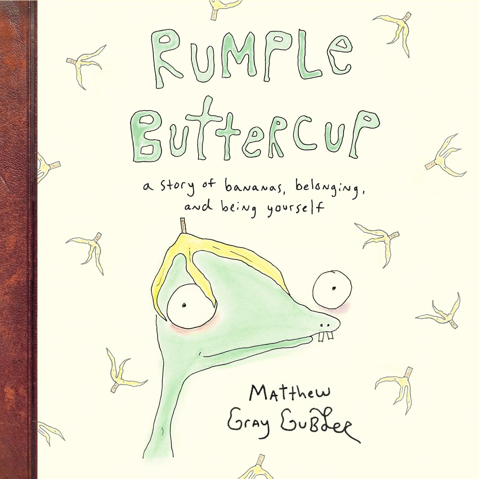 Rumple Buttercup: A Story of Bananas, Belonging, and Being Yourself: A Story of Bananas, Belonging, and Being Yourself Audiobook, by Matthew Gray Gubler