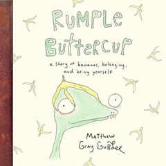 Rumple Buttercup: A Story of Bananas, Belonging, and Being Yourself: A Story of Bananas, Belonging, and Being Yourself Audiobook, by Matthew Gray Gubler
