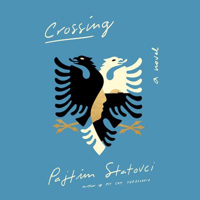 Crossing: A Novel Audiobook, by Pajtim Statovci