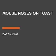 Mouse Noses on Toast Audiobook, by Daren King