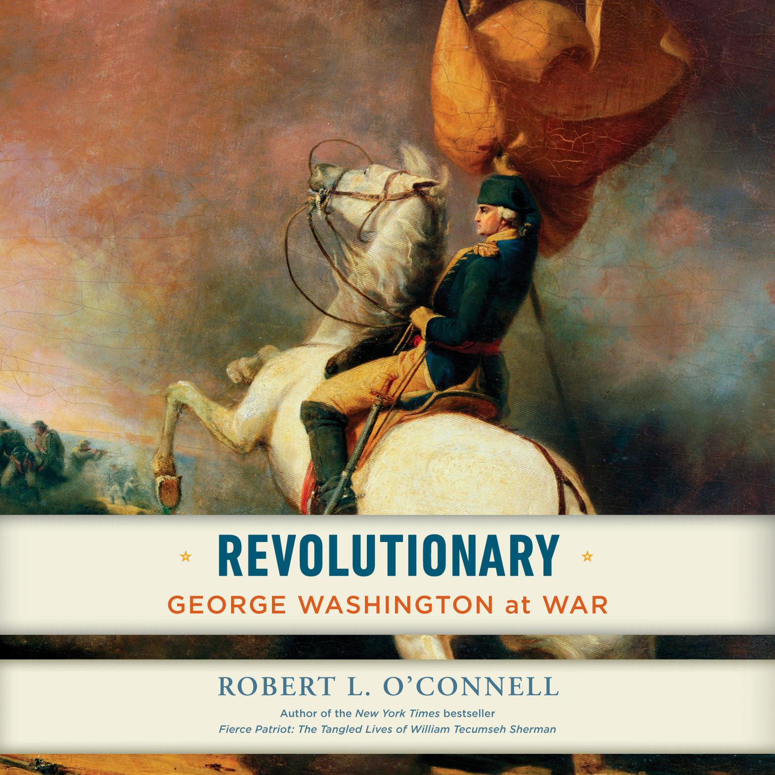 Revolutionary: George Washington at War Audiobook, by Robert L. O’Connell