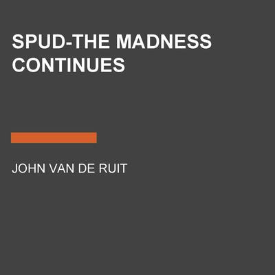Spud-The Madness Continues Audiobook, by John van de Ruit