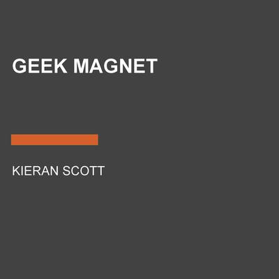 Geek Magnet Audiobook, by Kieran Scott