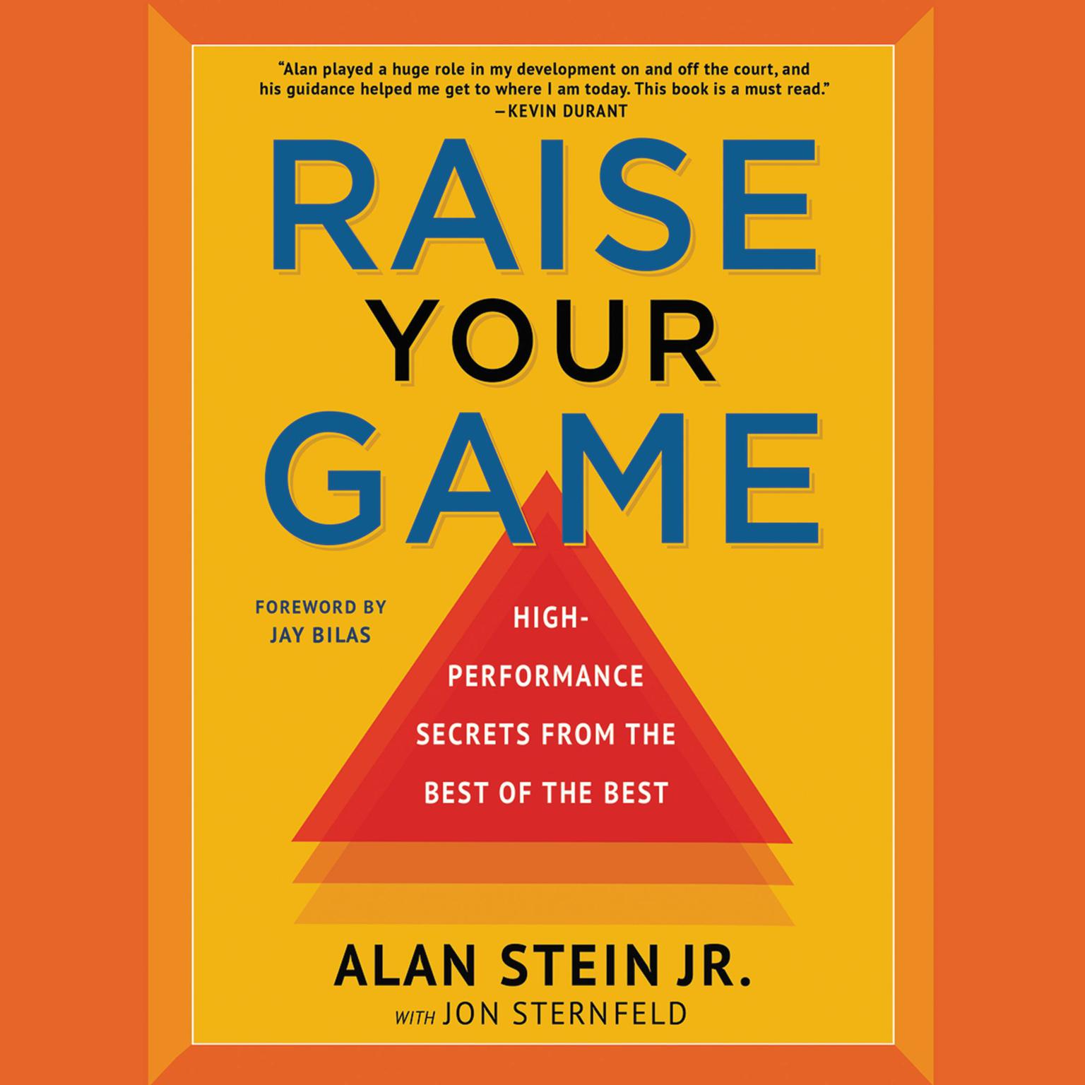 Raise Your Game: High-Performance Secrets from the Best of the Best Audiobook, by Jon Sternfeld