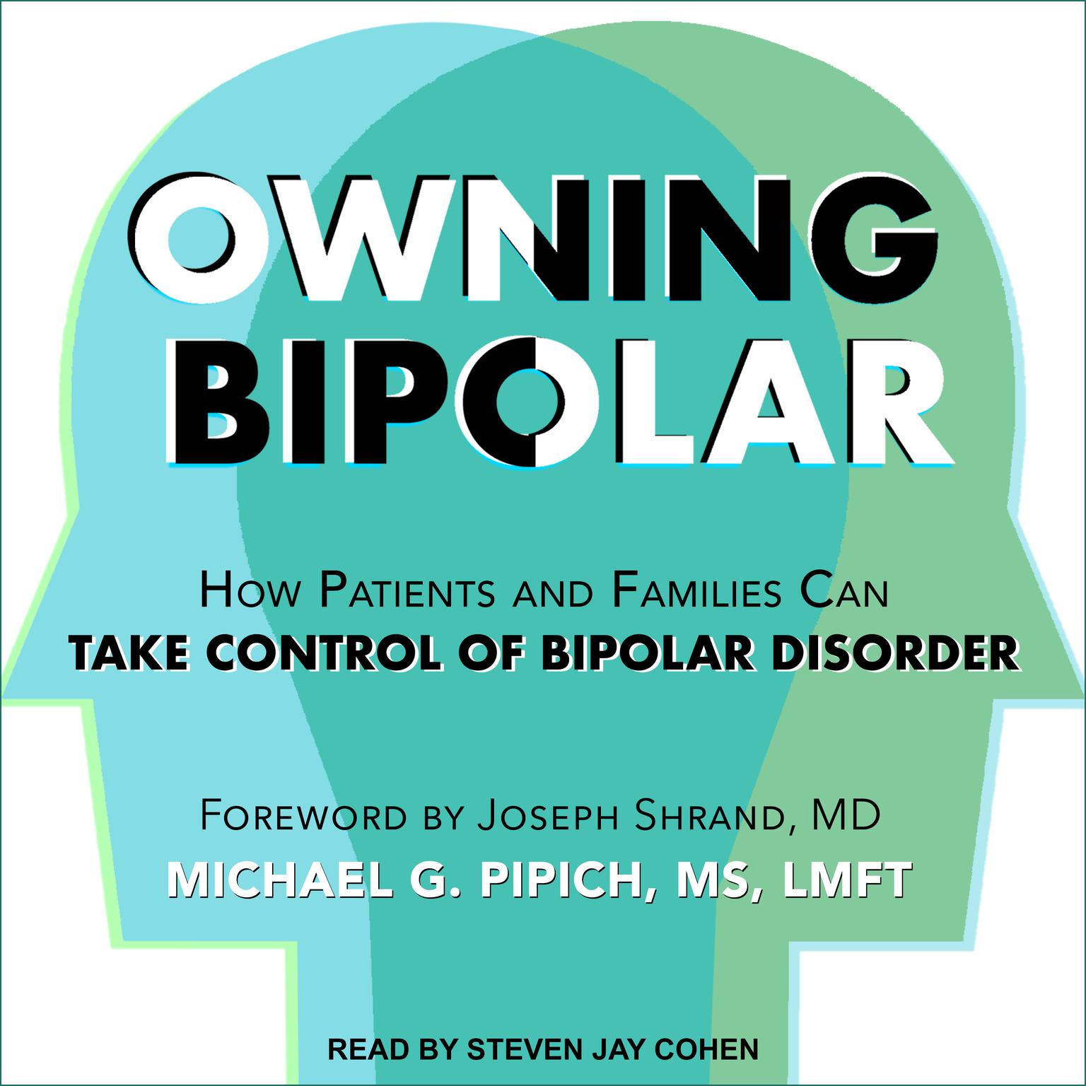 Owning Bipolar: How Patients and Families Can Take Control of Bipolar Disorder Audiobook, by Michael G. Pipich