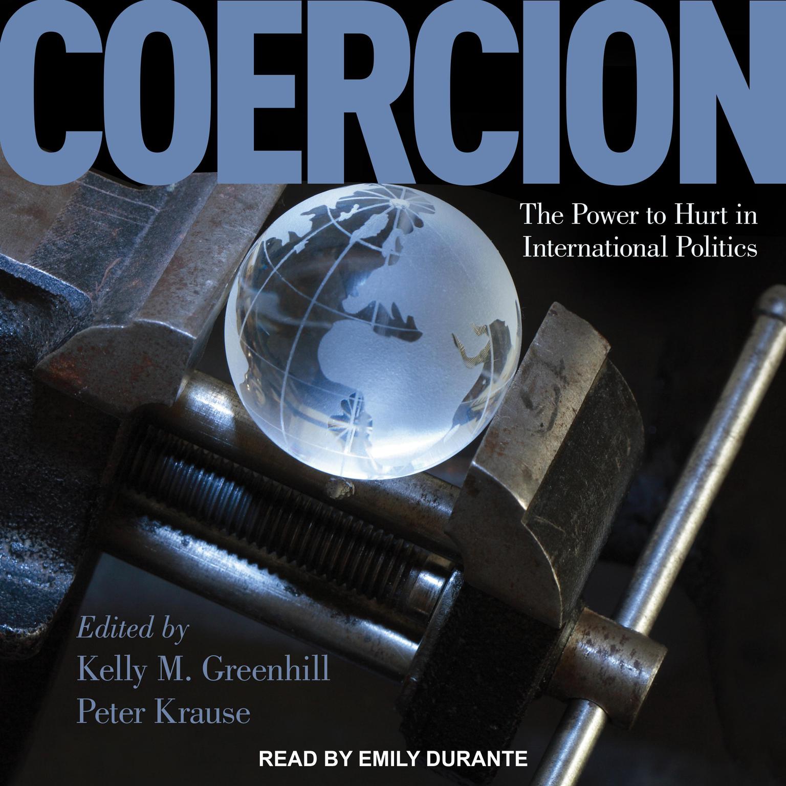 Coercion: The Power to Hurt in International Politics Audiobook, by Kelly M. Greenhill