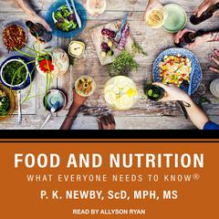 Food and Nutrition: What Everyone Needs to Know Audiobook, by P. K. Newby