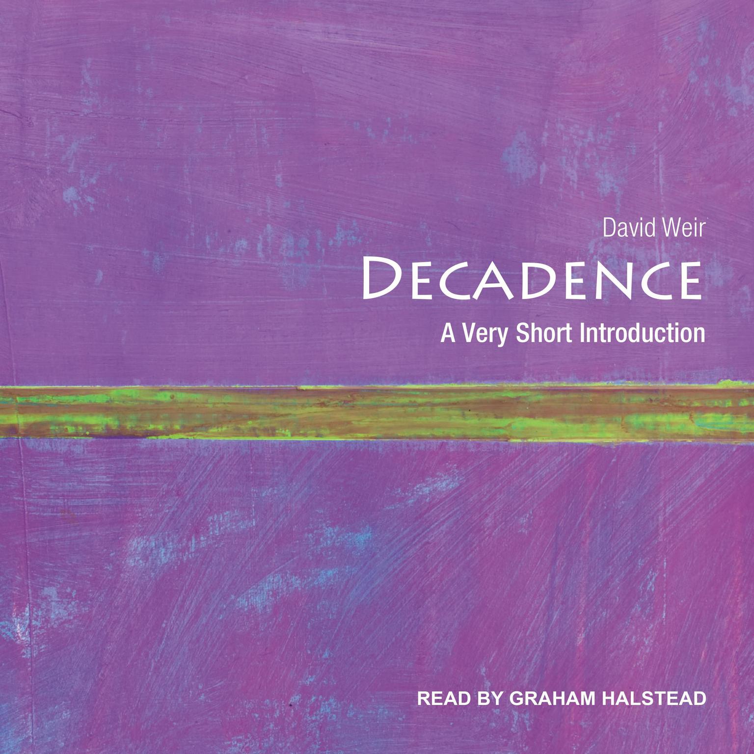 Decadence: A Very Short Introduction Audiobook, by David Weir
