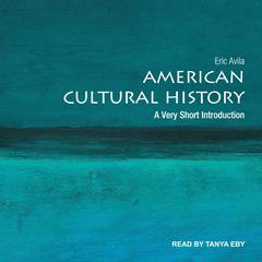 American Cultural History: A Very Short Introduction Audiobook, by Eric Avila