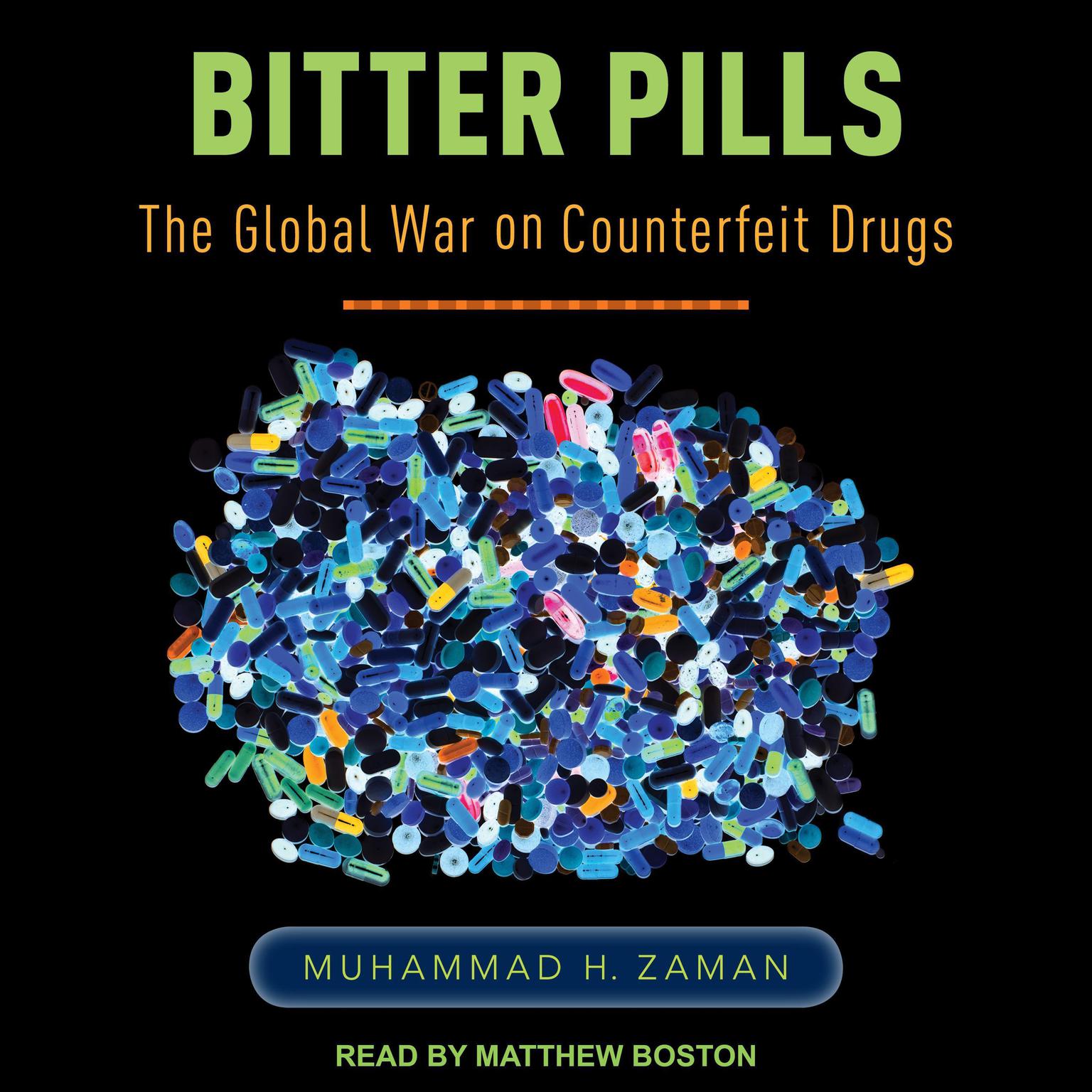 Bitter Pills: The Global War on Counterfeit Drugs Audiobook, by Muhammad H. Zaman