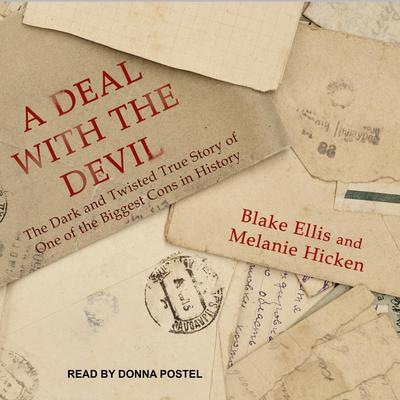 A Deal with the Devil: The Dark and Twisted True Story of One of the Biggest Cons in History Audiobook, by Blake Ellis