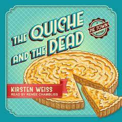 The Quiche and the Dead Audiobook, by Kirsten Weiss
