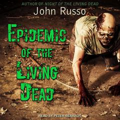 Epidemic of the Living Dead Audiobook, by John Russo
