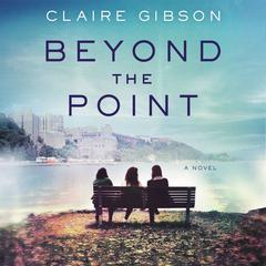 Beyond the Point: A Novel Audiobook, by Claire Gibson