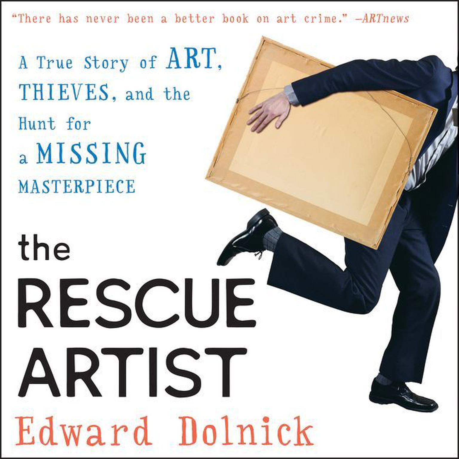 The Rescue Artist: A True Story of Art, Thieves, and the Hunt for a Missing Masterpiece Audiobook, by Edward Dolnick