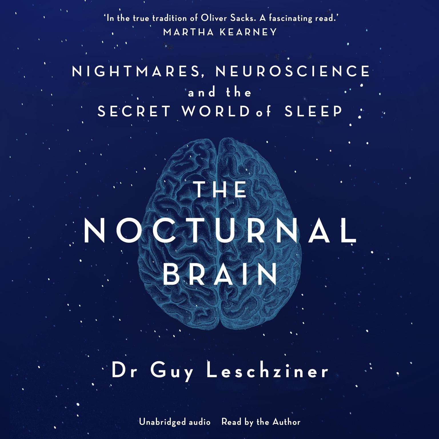 The Nocturnal Brain: Tales of Nightmares and Neuroscience Audiobook, by Guy Leschziner