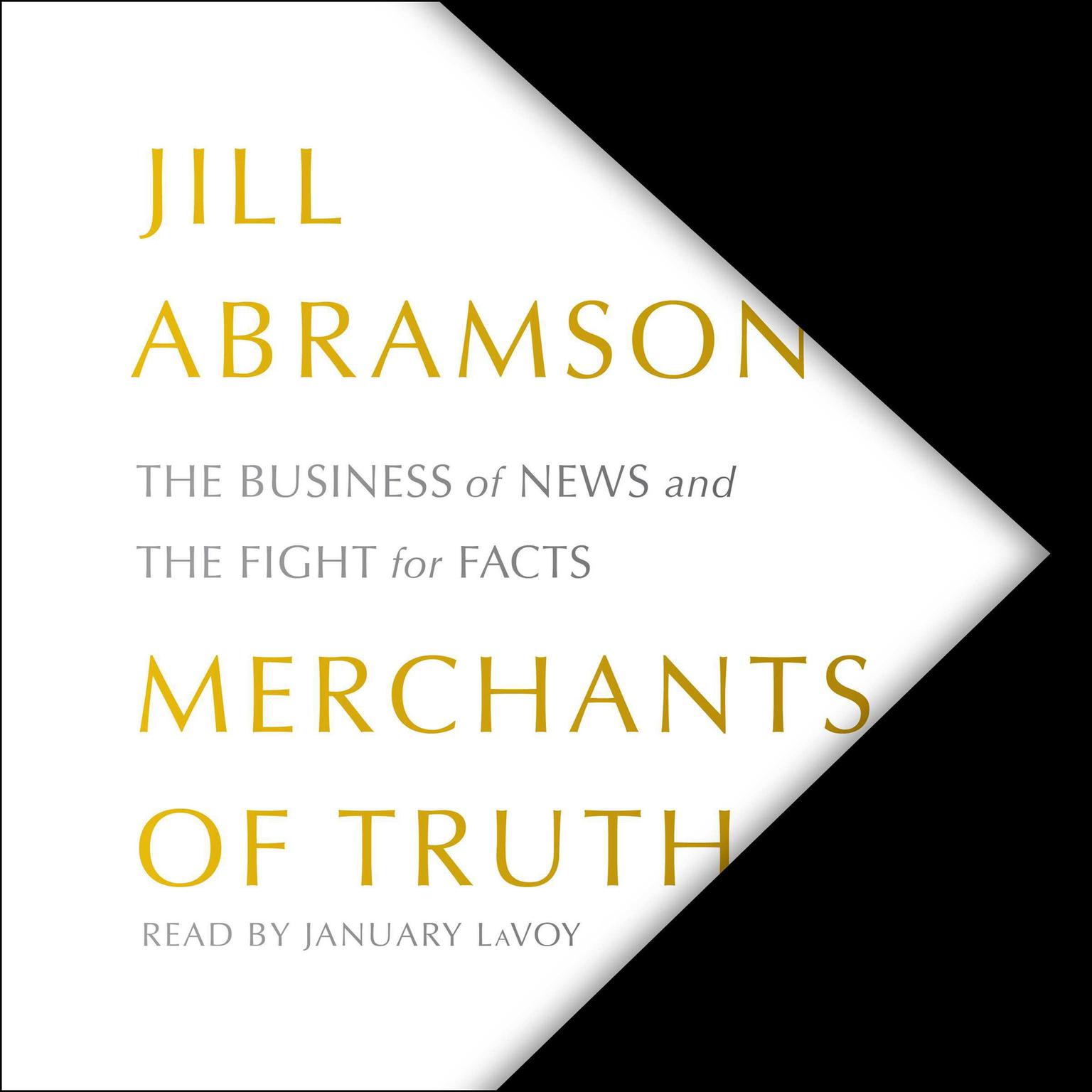 Merchants of Truth: The Business of News and the Fight for Facts Audiobook, by Jill Abramson