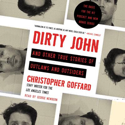 Dirty John and Other True Stories of Outlaws and Outsiders Audiobook, by Chris Goffard