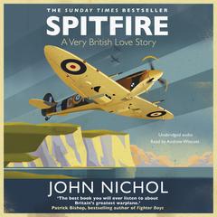 Spitfire: A Very British Love Story Audiobook, by John Nichol