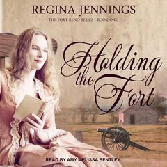 Holding the Fort Audiobook, by Regina Jennings