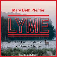 Lyme: The First Epidemic of Climate Change Audiobook, by 