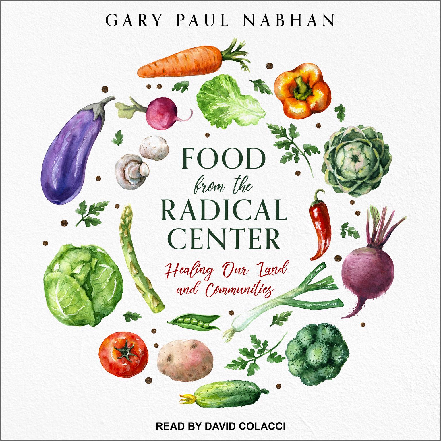Food from the Radical Center: Healing Our Land and Communities Audiobook, by Gary Paul Nabhan