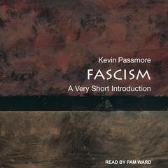 Fascism: A Very Short Introduction Audiobook, by Kevin Passmore