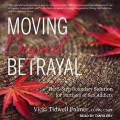 Moving Beyond Betrayal: The 5-Step Boundary Solution for Partners of Sex Addicts Audiobook, by Vicki Tidwell Palmer