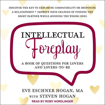 Intellectual Foreplay: A Book of Questions for Lovers and Lovers-to-Be Audiobook, by Eve Eschner Hogan
