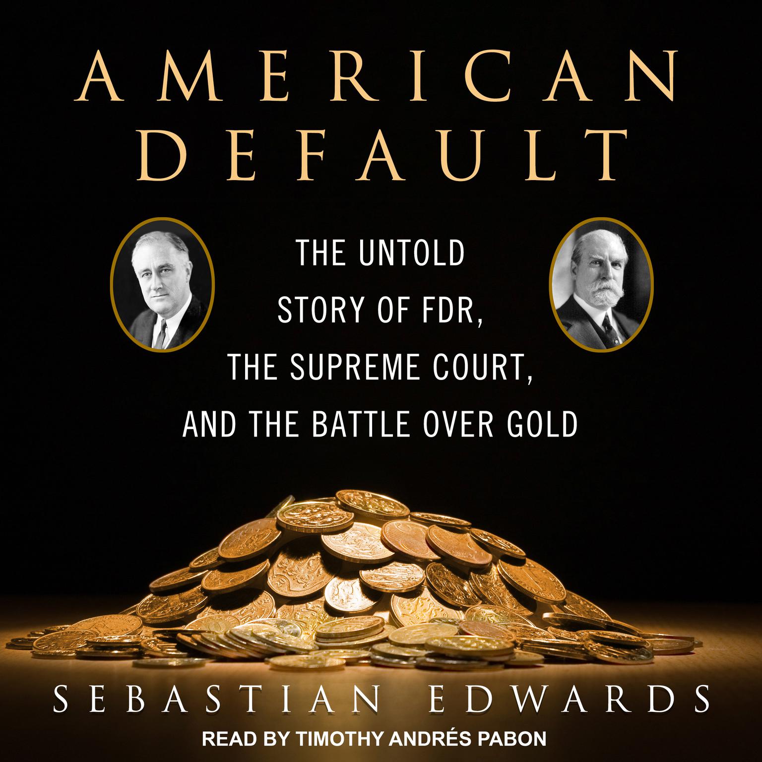 American Default: The Untold Story of FDR, the Supreme Court, and the Battle over Gold Audiobook, by Sebastian Edwards