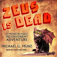Zeus Is Dead: A Monstrously Inconvenient Adventure Audiobook, by 