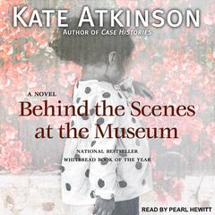 Behind the Scenes at the Museum: A Novel Audiobook, by 
