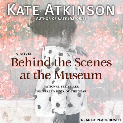 Behind the Scenes at the Museum: A Novel Audiobook, by Kate Atkinson