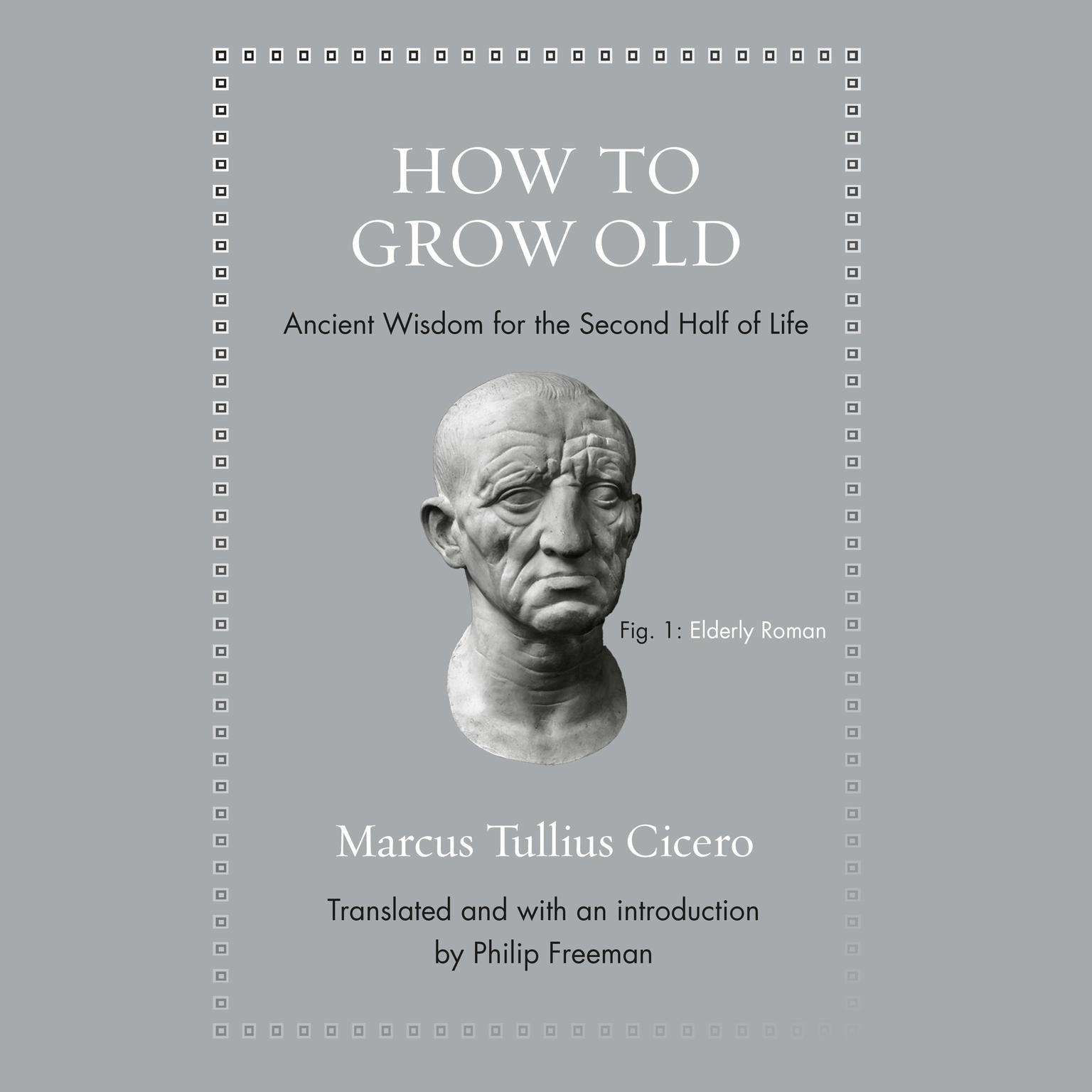 How to Grow Old: Ancient Wisdom for the Second Half of Life Audiobook, by Marcus Tullius Cicero