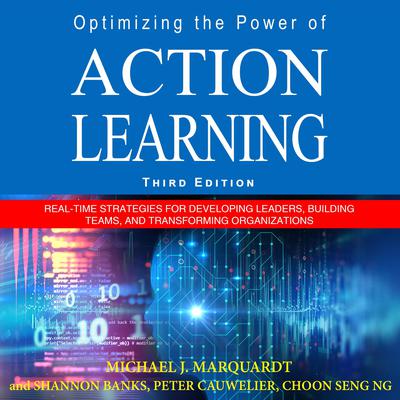 Optimizing the Power of Action Learning: Real-Time Strategies for Developing Leaders, Building Teams and Transforming Organizations Audiobook, by Michael J. Marquardt