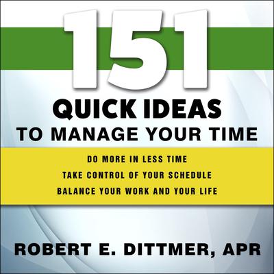 151 Quick Ideas to Manage Your Time Audiobook, by Robert E. Dittmer