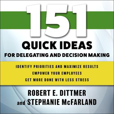 151 Quick Ideas for Delegating and Decision Making Audiobook, by Robert E. Dittmer