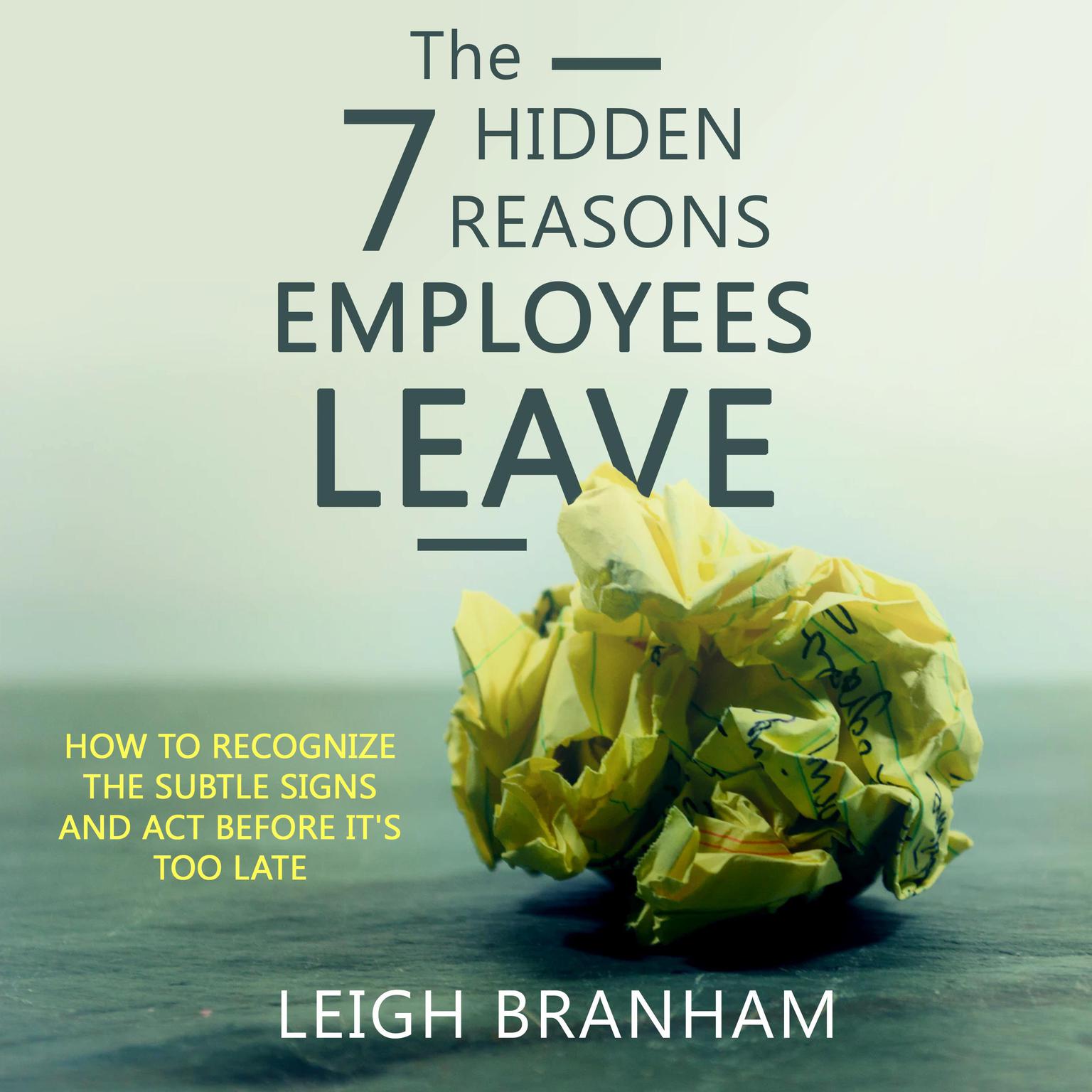 The 7 Hidden Reasons Employees Leave: How To Recognize The Subtle Signs And Act Before Its Too Late Audiobook, by Leigh Branham
