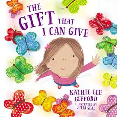 The Gift That I Can Give Audiobook, by Kathie Lee Gifford