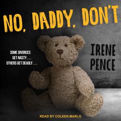 No, Daddy, Don't Audiobook, by Irene Pence