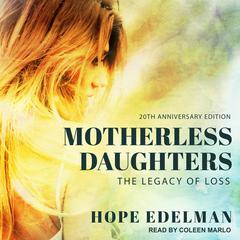Motherless Daughters: The Legacy of Loss, 20th Anniversary Edition Audiobook, by Hope Edelman