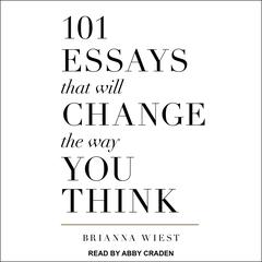 101 Essays That Will Change The Way You Think  Audiobook, by 