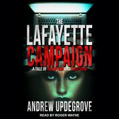 The Lafayette Campaign: A Tale of Deception and Elections Audiobook, by Andrew Updegrove