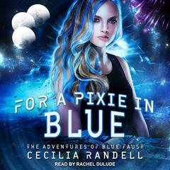 For a Pixie in Blue Audiobook, by Cecilia Randell