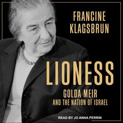 Lioness: Golda Meir and the Nation of Israel Audiobook, by Francine Klagsbrun