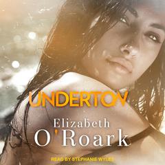 Undertow Audiobook, by Elizabeth O'Roark