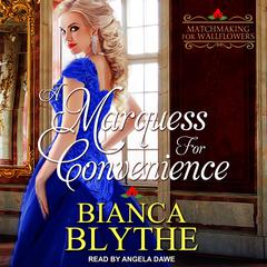 A Marquess for Convenience Audiobook, by Bianca Blythe