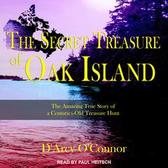 Secret Treasure of Oak Island: The Amazing True Story of a Centuries-Old Treasure Hunt Audiobook, by 