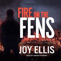 Fire on the Fens Audiobook, by Joy Ellis